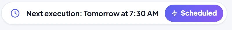 Scheduled run indicator showing next execution tomorrow at 7:30 AM